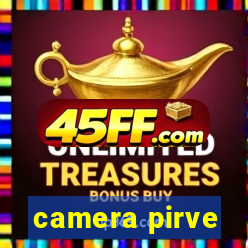 camera pirve